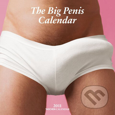 The Big Penis Calendar - Wall Calendars 2011 (Taschen). Taschen, 2010 The Big Penis Calendar - Wall Calendars 2011 (Taschen). Taschen, 2010