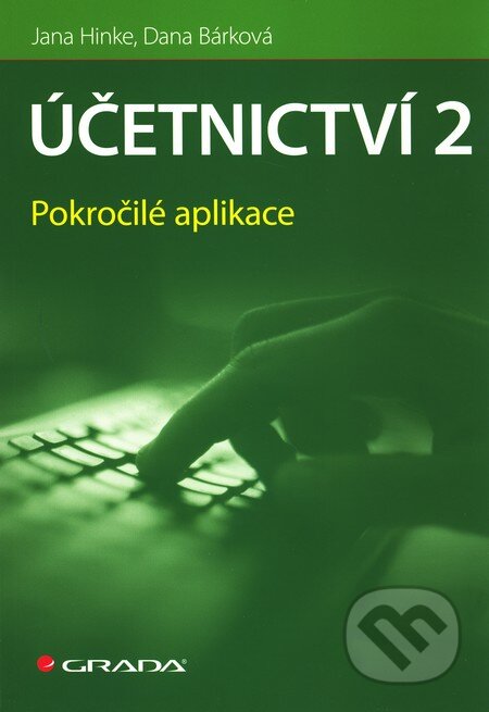 Kniha: Účetnictví 2 (Dana Bárková a Jana Hinke). Grada, 2010 Kniha: Účetnictví 2 (Dana Bárková a Jana Hinke). Grada, 2010