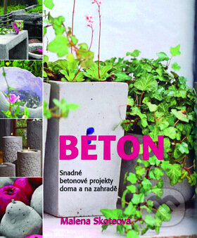 Kniha: Beton (Malena Skoteová). Metafora, 2010 Kniha: Beton (Malena Skoteová). Metafora, 2010
