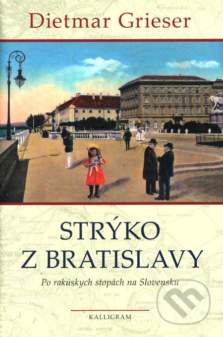 Kniha: Strýko z Bratislavy (Dietmar Grieser). Kalligram, 2010 Kniha: Strýko z Bratislavy (Dietmar Grieser). Kalligram, 2010