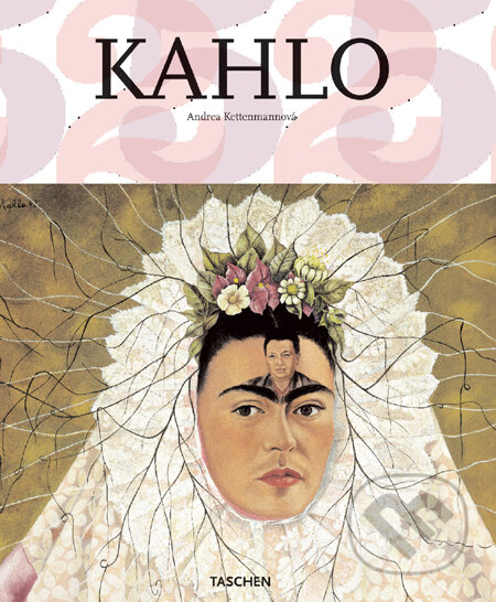 Kniha: Kahlo (Andrea Kettenmann). Taschen, 2010 Kniha: Kahlo (Andrea Kettenmann). Taschen, 2010