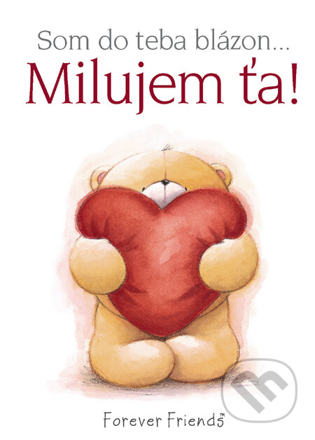 Kniha: Som do teba blázon... Milujem ťa! (Helen Exley). Slovart, 2010 Kniha: Som do teba blázon... Milujem ťa! (Helen Exley). Slovart, 2010