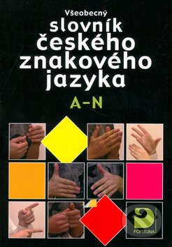 Kniha: Všeobecný slovník českého znakového jazyka A - N (Miloň Potměšil a kolektív). Fortuna, 2005 Kniha: Všeobecný slovník českého znakového jazyka A - N (Miloň Potměšil a kolektív). Fortuna, 2005