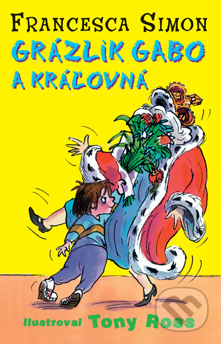Kniha: Grázlik Gabo a kráľovná (Francesca Simon). Slovart, 2010 Kniha: Grázlik Gabo a kráľovná (Francesca Simon). Slovart, 2010