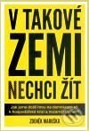 Kniha: V takové zemi nechci žít (Zdeněk Maruška). Maruška Zdeněk, 2010 Kniha: V takové zemi nechci žít (Zdeněk Maruška). Maruška Zdeněk, 2010