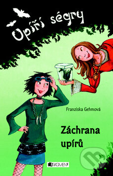 Kniha: Upíří ségry: Záchrana upírů (Franziska Gehmová). Nakladatelství Fragment, 2010 Kniha: Upíří ségry: Záchrana upírů (Franziska Gehmová). Nakladatelství Fragment, 2010
