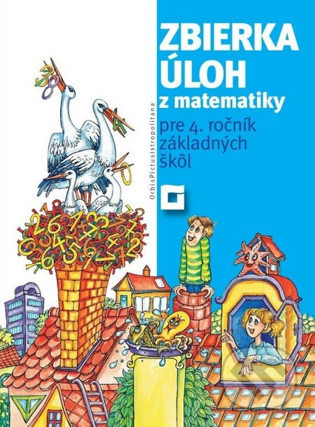Kniha: Zbierka úloh z matematiky pre 4. ročník základných škôl (Peter Bero). Orbis Pictus Istropolitana Kniha: Zbierka úloh z matematiky pre 4. ročník základných škôl (Peter Bero). Orbis Pictus Istropolitana