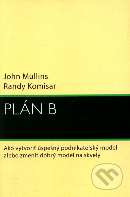 Kniha: Plán B (John Mullins a Randy Komisar). Eastone Books, 2010 Kniha: Plán B (John Mullins a Randy Komisar). Eastone Books, 2010
