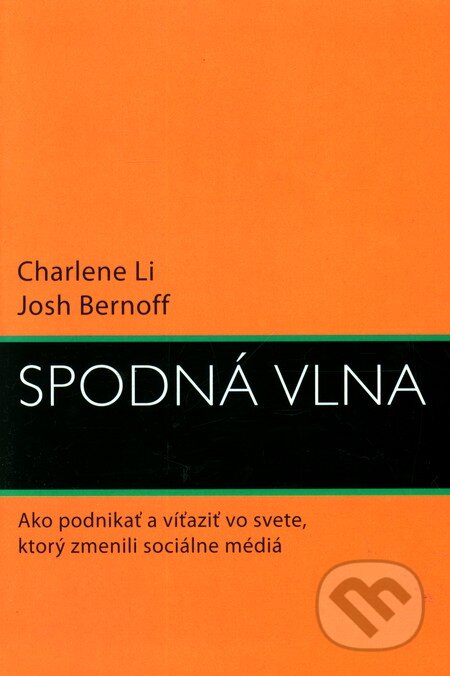 Kniha: Spodná vlna (Charlene Li a Josh Bernoff). Eastone Books, 2010 Kniha: Spodná vlna (Charlene Li a Josh Bernoff). Eastone Books, 2010