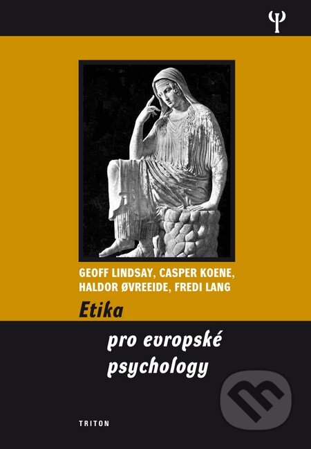 Kniha: Etika pro evropské psychology (Goeff Lindsay a kolektiv). Triton, 2010 Kniha: Etika pro evropské psychology (Goeff Lindsay a kolektiv). Triton, 2010