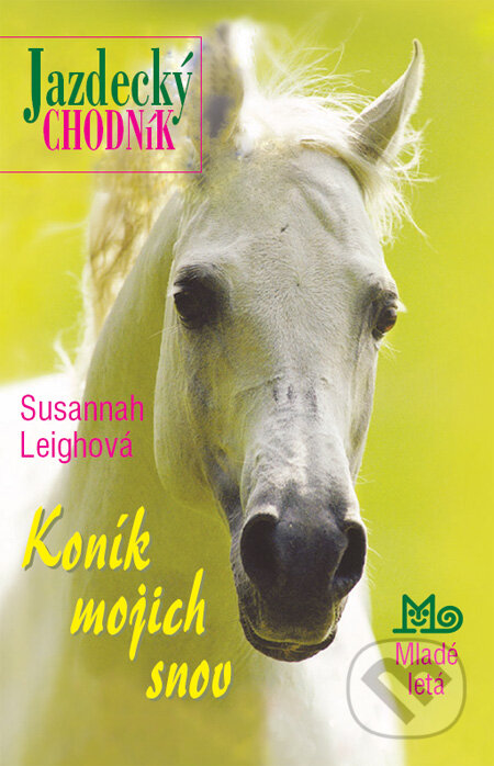 Kniha: Koník mojich snov (Susannah Leighová). SPN - Mladé letá, 2010 Kniha: Koník mojich snov (Susannah Leighová). SPN - Mladé letá, 2010