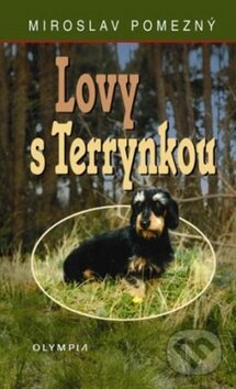 Kniha: Lovy s Terrynkou (Miroslav Pomezný). Olympia, 2010 Kniha: Lovy s Terrynkou (Miroslav Pomezný). Olympia, 2010