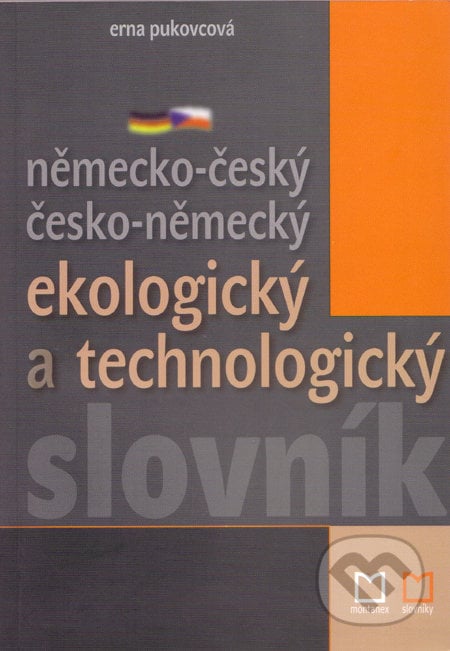 Německo-český česko-německý ekologický a technologický slovník - Erna Pukovcová, Montanex, 2004
