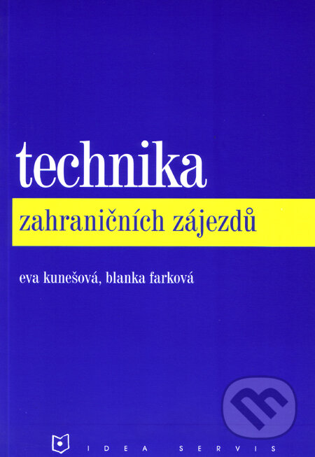 Kniha: Technika zahraničních zájezdů (Eva Kunešová a Blanka Farková). Idea servis, 2004 Kniha: Technika zahraničních zájezdů (Eva Kunešová a Blanka Farková). Idea servis, 2004