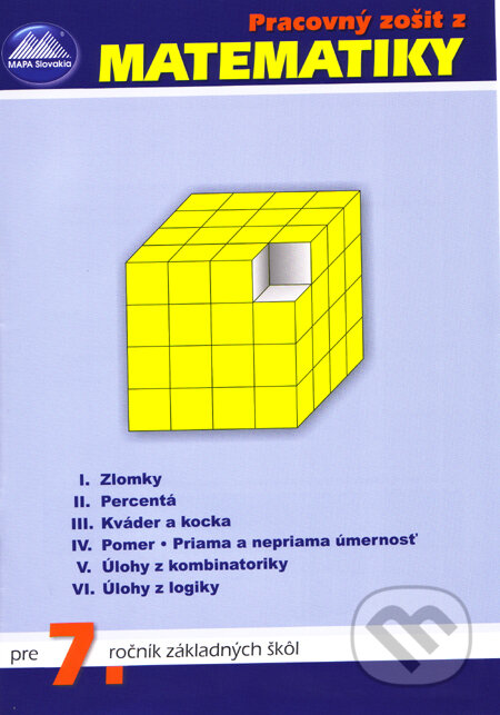 Kniha: Pracovný zošit z matematiky pre 7. ročník základných škôl (Dušan Kotyra). Mapa Slovakia, 2010 Kniha: Pracovný zošit z matematiky pre 7. ročník základných škôl (Dušan Kotyra). Mapa Slovakia, 2010