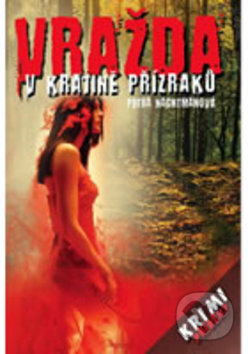 Kniha: Vražda v krajině přízraků (Petra Nachtmanová). Nava, 2010 Kniha: Vražda v krajině přízraků (Petra Nachtmanová). Nava, 2010