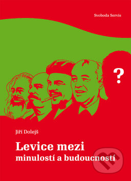 Kniha: Levice mezi minulostí a budoucností (Jiří Dolejš). Svoboda Servis, 2010 Kniha: Levice mezi minulostí a budoucností (Jiří Dolejš). Svoboda Servis, 2010