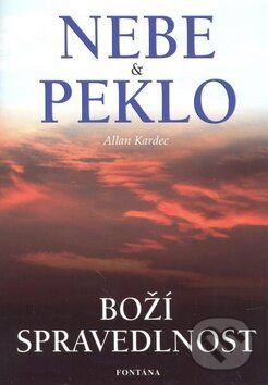 Kniha: Nebe & Peklo (Allan Kardec). Fontána, 2010 Kniha: Nebe & Peklo (Allan Kardec). Fontána, 2010
