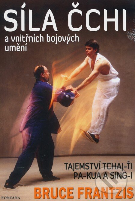 Kniha: Síla Čchi a vnitřních bojových umění (Bruce Frantzis). Fontána, 2010 Kniha: Síla Čchi a vnitřních bojových umění (Bruce Frantzis). Fontána, 2010