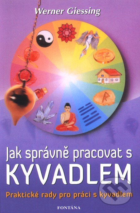 Kniha: Jak správně pracovat s kyvadlem (Werner Giessing). Fontána, 2010 Kniha: Jak správně pracovat s kyvadlem (Werner Giessing). Fontána, 2010