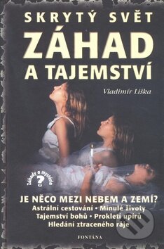 Kniha: Skrytý svět záhad a tajemství (Vladimír Liška). Fontána, 2010 Kniha: Skrytý svět záhad a tajemství (Vladimír Liška). Fontána, 2010