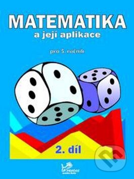 Kniha: Matematika a její aplikace pro 5. ročník (Hana Mikulenková a kolektív). Prodos, 2010 Kniha: Matematika a její aplikace pro 5. ročník (Hana Mikulenková a kolektív). Prodos, 2010
