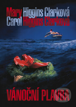 Kniha: Vánoční plavba (Carol Higgins Clark a Mary Higgins Clark). BB/art, 2010 Kniha: Vánoční plavba (Carol Higgins Clark a Mary Higgins Clark). BB/art, 2010
