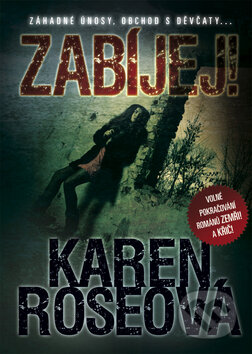 Kniha: Zabíjej! (Karen Roseová). BB/art, 2010 Kniha: Zabíjej! (Karen Roseová). BB/art, 2010