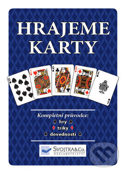 Kniha: Hrajeme karty (Svojtka&Co.). Svojtka&Co., 2010 Kniha: Hrajeme karty (Svojtka&Co.). Svojtka&Co., 2010