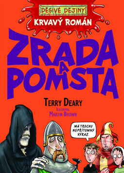 Kniha: Krvavý román - Zrada a pomsta (Terry Deary). Egmont ČR, 2010 Kniha: Krvavý román - Zrada a pomsta (Terry Deary). Egmont ČR, 2010