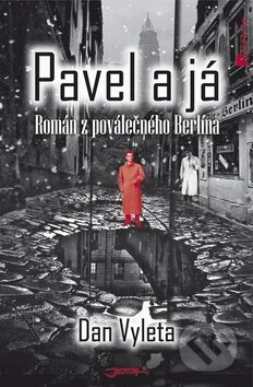Kniha: Pavel a já (Dan Vyleta). Jota, 2010 Kniha: Pavel a já (Dan Vyleta). Jota, 2010