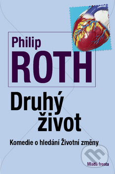 Kniha: Druhý život (Philip Roth). Mladá fronta, 2010 Kniha: Druhý život (Philip Roth). Mladá fronta, 2010