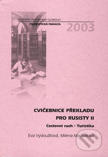 Kniha: Cvičebnice překladu pro rusisty II (Eva Vysloužilová a Milena Machalová). Univerzita Palackého v Olomouci, 2003 Kniha: Cvičebnice překladu pro rusisty II (Eva Vysloužilová a Milena Machalová). Univerzita Palackého v Olomouci, 2003