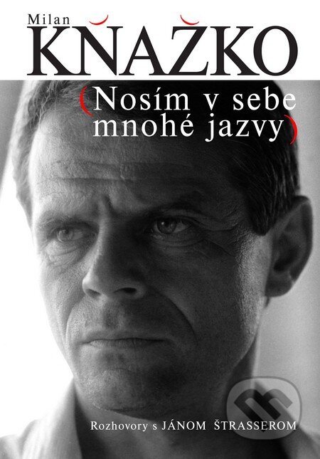 Kniha: Milan Kňažko - Nosím v sebe mnohé jazvy (Ján Štrasser a Milan Kňažko). Forza Music, 2010 Kniha: Milan Kňažko - Nosím v sebe mnohé jazvy (Ján Štrasser a Milan Kňažko). Forza Music, 2010