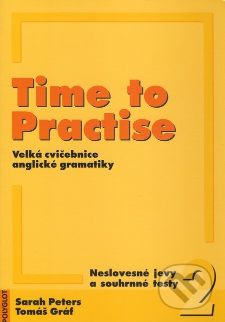 Kniha: Time to Practise 2 - Veľká cvičebnica anglické gramatiky s MP3 (Sarah Peters a Tomáš Gráf). Polyglot, 2008 Kniha: Time to Practise 2 - Veľká cvičebnica anglické gramatiky s MP3 (Sarah Peters a Tomáš Gráf). Polyglot, 2008