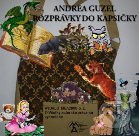 Rozprávky do kapsičky (e-book v .doc a .html verzii) (Andrea Guzel). MEA2000, 2010 Rozprávky do kapsičky (e-book v .doc a .html verzii) (Andrea Guzel). MEA2000, 2010