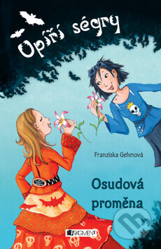 Kniha: Upíří ségry: Osudová proměna (Franziska Gehmová). Nakladatelství Fragment, 2010 Kniha: Upíří ségry: Osudová proměna (Franziska Gehmová). Nakladatelství Fragment, 2010