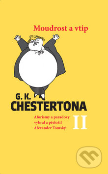 Kniha: Moudrost a vtip G.K. Chestertona II (Alexander Tomský). Rozmluvy, 2010 Kniha: Moudrost a vtip G.K. Chestertona II (Alexander Tomský). Rozmluvy, 2010