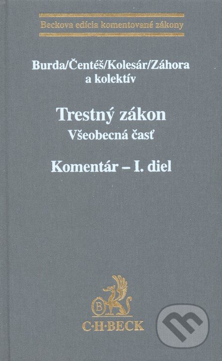 Kniha: Trestný zákon - I. diel (Eduard Burda a kolektiv). C. H. Beck, 2010 Kniha: Trestný zákon - I. diel (Eduard Burda a kolektiv). C. H. Beck, 2010