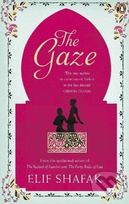 Kniha: The Gaze (Elif Shafak). Penguin Books, 2010 Kniha: The Gaze (Elif Shafak). Penguin Books, 2010