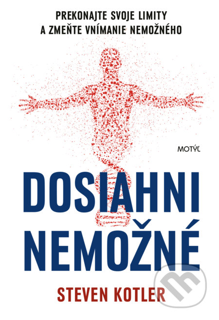 Kniha: Dosiahni nemožné (Steven Kotler). Motýľ, 2021 Kniha: Dosiahni nemožné (Steven Kotler). Motýľ, 2021