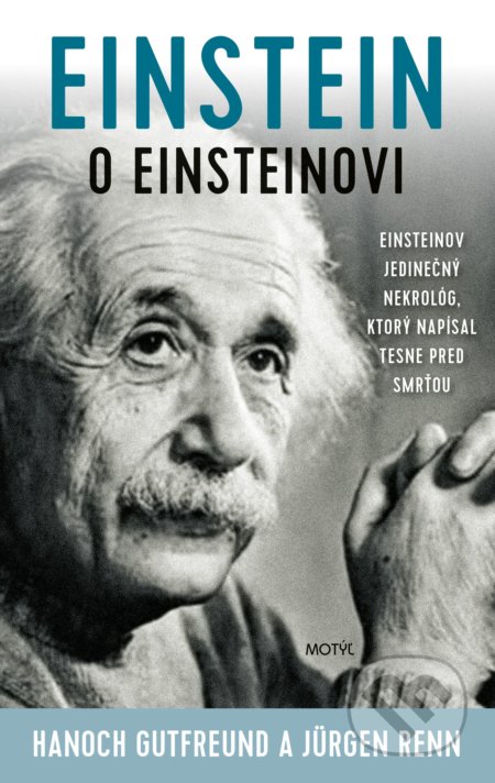 Kniha: Einstein o Einsteinovi (Hanoch Gutfreund a Jürgen Renn). Motýľ, 2022 Kniha: Einstein o Einsteinovi (Hanoch Gutfreund a Jürgen Renn). Motýľ, 2022