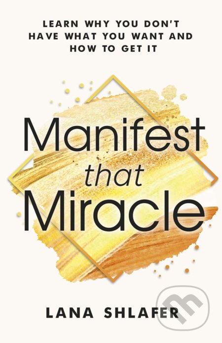 Kniha: Manifest that Miracle (Lana Shlafer). Lifestyles, 2020 Kniha: Manifest that Miracle (Lana Shlafer). Lifestyles, 2020