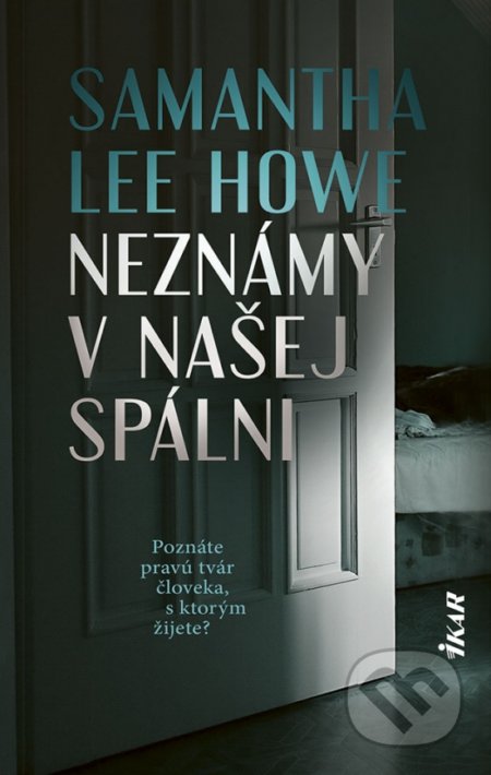 Kniha: Neznámy v našej spálni (Samantha Lee Howe). Ikar, 2021 Kniha: Neznámy v našej spálni (Samantha Lee Howe). Ikar, 2021