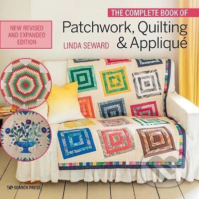 Kniha: The Complete Book of Patchwork, Quilting & Applique (Linda Seward). Search Press, 2021 Kniha: The Complete Book of Patchwork, Quilting & Applique (Linda Seward). Search Press, 2021