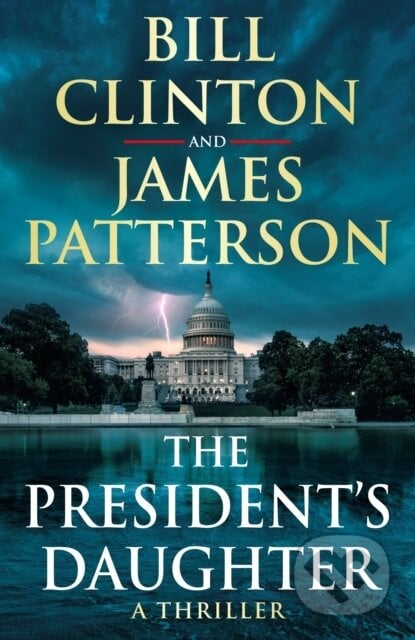 The President’s Daughter - Bill Clinton, James Patterson, Century, 2021
