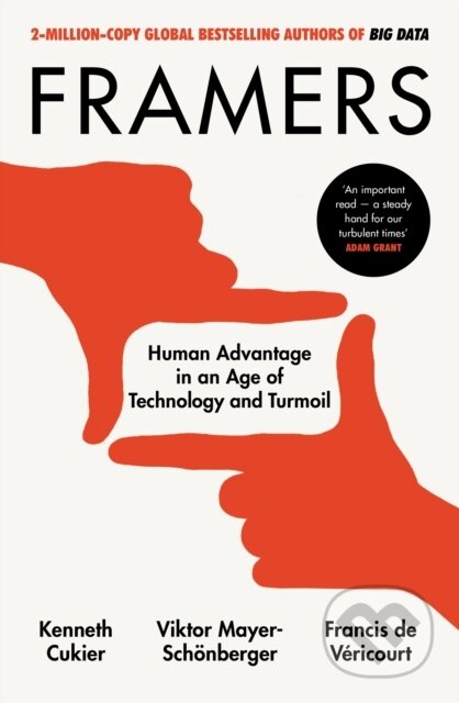 Kniha: Framers (Francis de Vericourt, Kenneth Cukier a Viktor Mayer-Schoenberger). WH Allen, 2021 Kniha: Framers (Francis de Vericourt, Kenneth Cukier a Viktor Mayer-Schoenberger). WH Allen, 2021