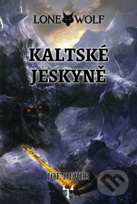 Kniha: Lone Wolf 3: Kaltské jeskyně (gamebook) (Joe Dever). Mytago, 2021 Kniha: Lone Wolf 3: Kaltské jeskyně (gamebook) (Joe Dever). Mytago, 2021