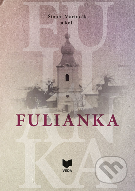 Kniha: Fulianka (Šimon Marinčák). VEDA, 2020 Kniha: Fulianka (Šimon Marinčák). VEDA, 2020