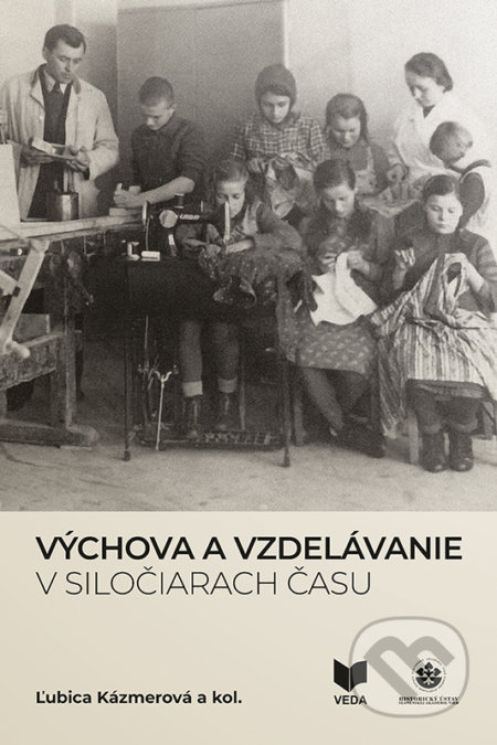 Kniha: Výchova a vzdelávanie v siločiarach času (Ľubica Kázmerová). VEDA, 2020 Kniha: Výchova a vzdelávanie v siločiarach času (Ľubica Kázmerová). VEDA, 2020